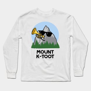 Mount K-Toot Funny Mountain Pun Long Sleeve T-Shirt